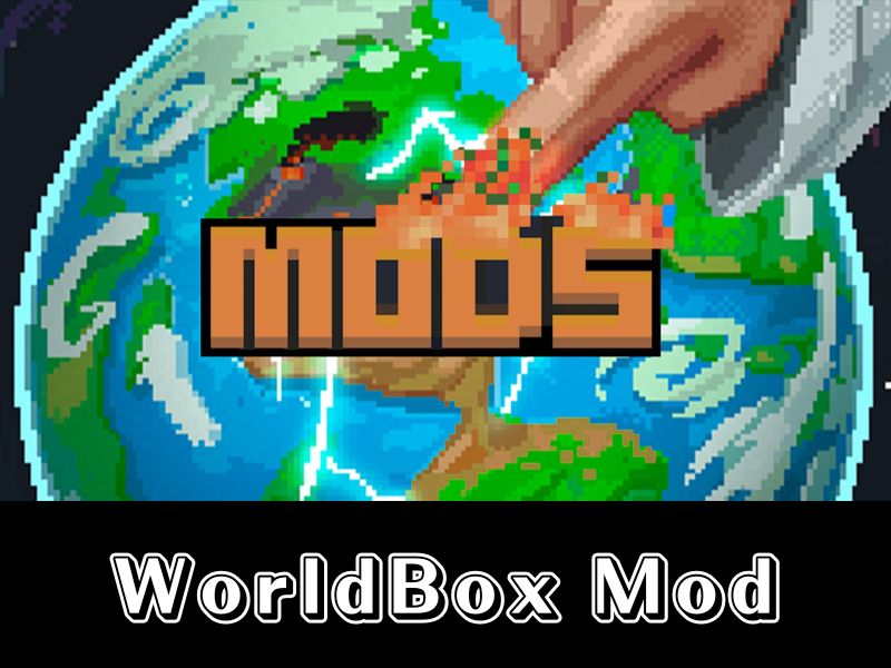 Những Tính Năng Nổi Bật Của Phiên Bản WorldBox Mod